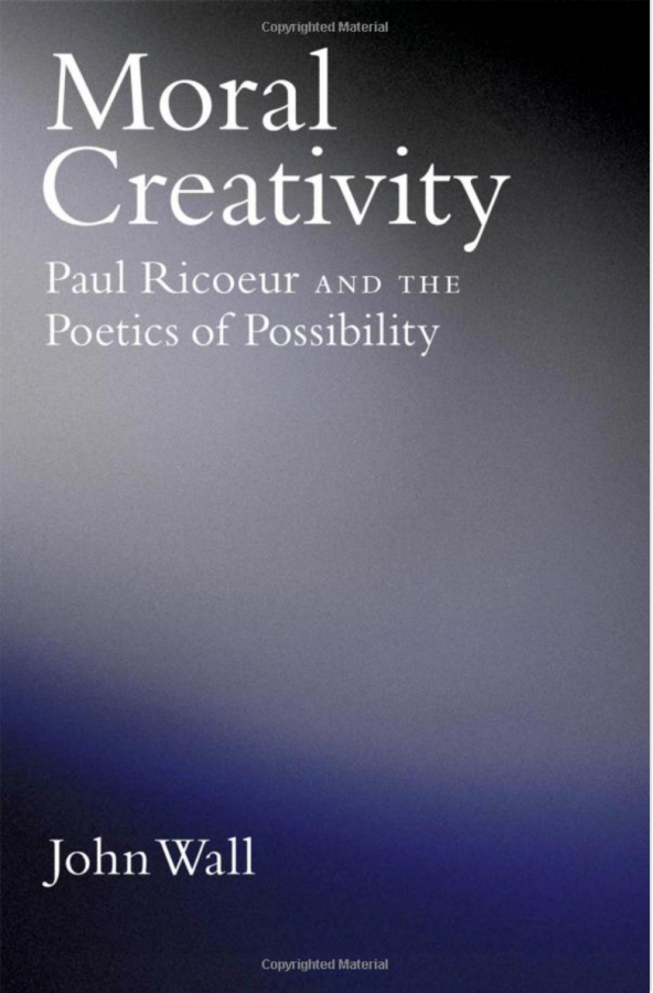Moral Creativity Paul Ricoeur and the Poetics of Possibility John